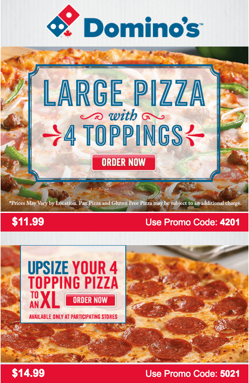 Dominos pizza canada coupon Today we offer you 24 Domino's Pizza Canada Coupons and 15 deals to get the biggest discount. All coupons and promo codes are time limited. Grab the chance for a huge saving before it's gone. Apply the Domino's Pizza Canada Coupon at check out to get the discount immediately.