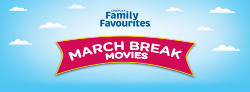 Cineplex Canada Family Favourites March Break Movies