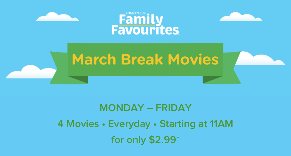 Cineplex Canada March Break Deal Family March Break Movies for 2.99